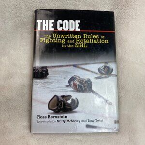 The Code The Unwritten Rules of Fighting and Retaliation in the NHL by Bernstein